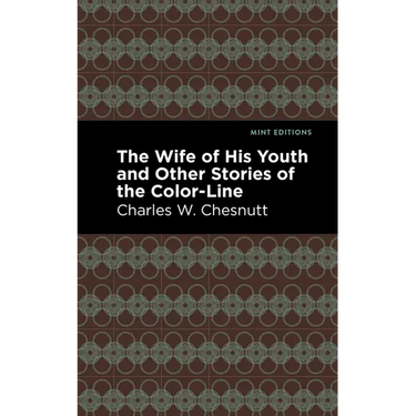 The Wife of His Youth and Other Stories of the Color Line