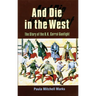 And Die in the West: The Story of the O.K. Corral Gunfight