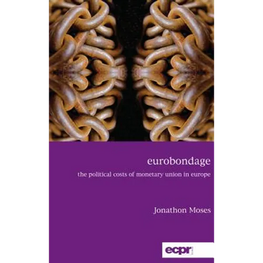 Eurobondage: The Political Costs of Monetary Union in Europe
