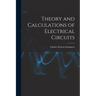 Theory and Calculations of Electrical Circuits