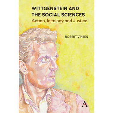 Wittgenstein and the Social Sciences: Action, Ideology and Justice