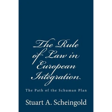 The Rule of Law in European Integration: The Path of the Schuman Plan