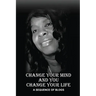Change Your Mind and You Change Your Life