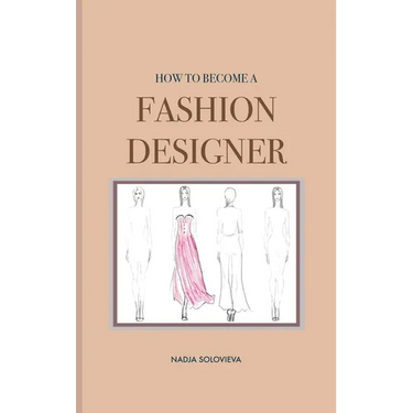 How to Become a Fashion Designer: Hardcover