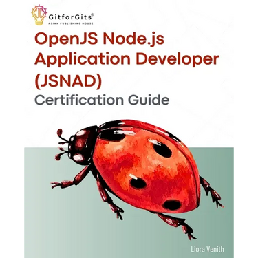 OpenJS Node.js Application Developer (JSNAD) Certification Guide: A complete practical study guide to become a node.js certified developer with 100+ s