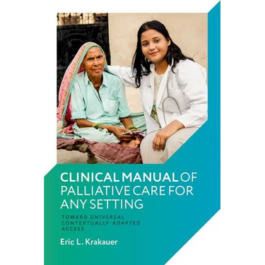 Clinical Manual of Palliative Care for Any Setting: Toward Universal Contextually-Adapted Access