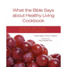 What the Bible Says about Healthy Living Cookbook