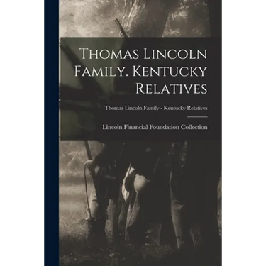 Thomas Lincoln Family. Kentucky Relatives; Thomas Lincoln Family - Kentucky Relatives