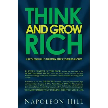 Think and Grow Rich - Napoleon Hill's Thirteen Steps Toward Riches