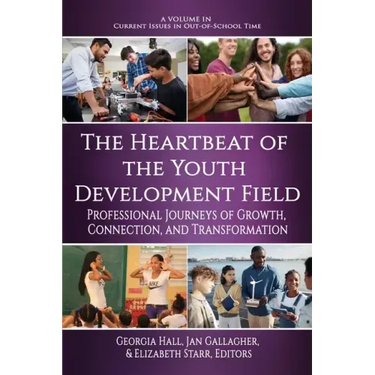 The Heartbeat of the Youth Development Field: Professional Journeys of Growth, Connection, and Transformation