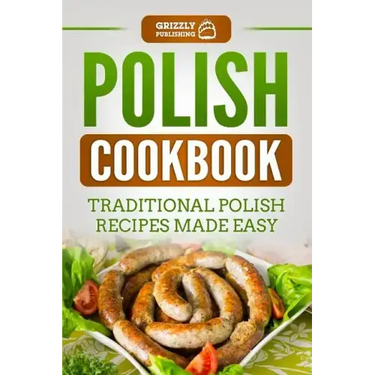 Polish Cookbook: Traditional Polish Recipes Made Easy