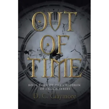Out of Time: Book Four of the Children of Enoch Series