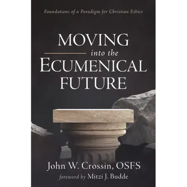 Moving Into the Ecumenical Future: Foundations of a Paradigm for Christian Ethics
