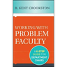 Working with Problem Faculty: A Six-Step Guide for Department Chairs