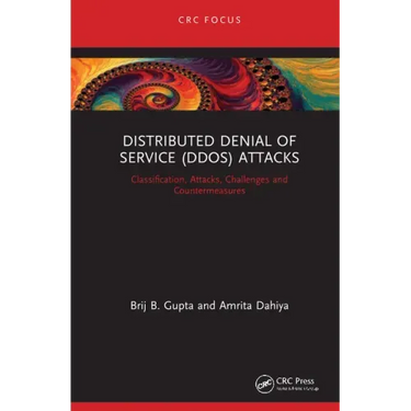 Distributed Denial of Service (Ddos) Attacks: Classification, Attacks, Challenges and Countermeasures