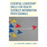 Essential Leadership Skills for Health Sciences Information Professionals