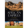 African Empires: Volume 1: Your Guide To The Historical Record of Africa