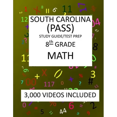 8th Grade SOUTH CAROLINA PASS, 2019 MATH, Test Prep/Study Guide: 8th Grade SOUTH CAROLINA PASS, PALMETTO ASSESSMENT, of STATE STANDARDS, TEST 2019 MAT