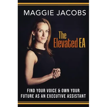 The Elevated EA: Find Your Voice & Own Your Future as an Executive Assistant