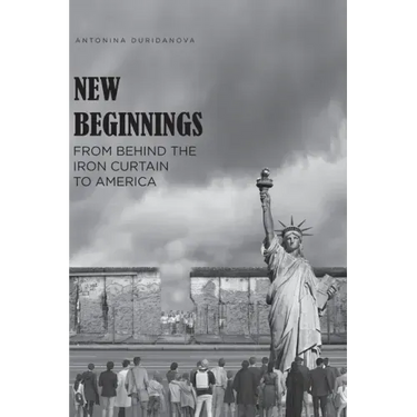 New Beginnings: From Behind the Iron Curtain to America