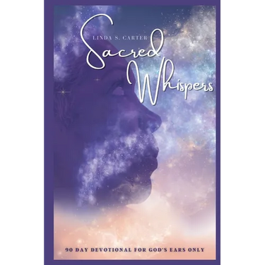 Sacred Whispers: 90 Day Devotional for God's Ears Only