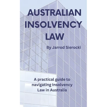 Australian Insolvency Law: A Practical Guide to Navigating Insolvency Law in Australia