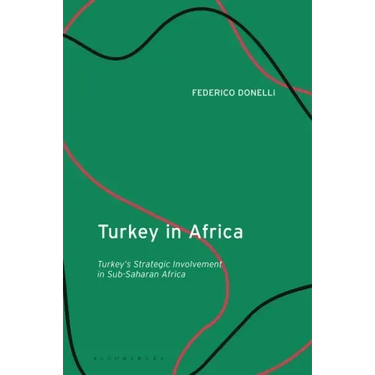 Turkey in Africa: Turkey's Strategic Involvement in Sub-Saharan Africa