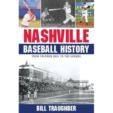 Nashville Baseball History: From Sulphur Dell to the Sounds