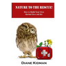 Nature to the Rescue!: How to Build Your Own Herbal First Aid Kit