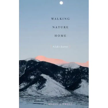 Walking Nature Home: A Life's Journey
