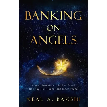 Banking on Angels: How an Investment Banker Found Spiritual Fulfillment and Inner Peace