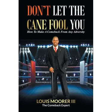 Don't Let the Cane Fool You: How to Make a Comeback from Any Adversity