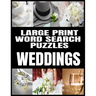 Large Print Word Search Puzzles: All about Weddings - Adult Word Search Word Find Puzzles Matrimony Themed - Extra Large and Easy to Read Print - Make