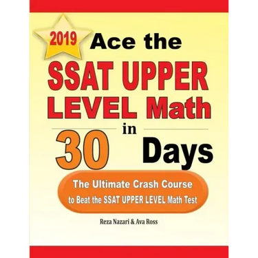 Ace the SSAT Upper Level Math in 30 Days: The Ultimate Crash Course to Beat the SSAT Upper Level Math Test