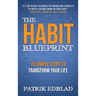 The Habit Blueprint: 15 Simple Steps to Transform Your Life