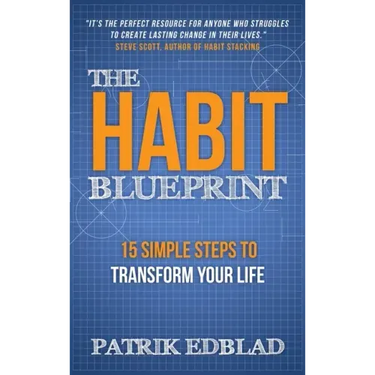 The Habit Blueprint: 15 Simple Steps to Transform Your Life