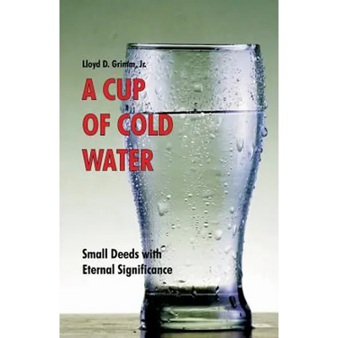 A Cup of Cold Water: Small Deeds with Eternal Significance