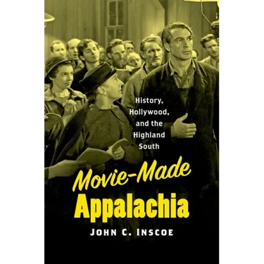 Movie-Made Appalachia: History, Hollywood, and the Highland South