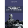 Ineffable Union with Christ: Living in the Kingdom: Selected Writings of J. Rufus Moseley, 1927-1937