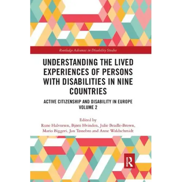 Understanding the Lived Experiences of Persons with Disabilities in Nine Countries: Active Citizenship and Disability in Europe Volume 2