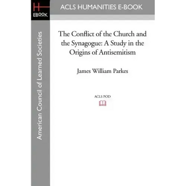 The Conflict of the Church and the Synagogue: A Study in the Origins of Antisemitism