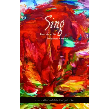 Sing: Poetry from the Indigenous Americas Volume 68