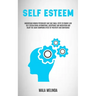 Self Esteem: Understand Women Psychology and Take Small Steps to Remove Low Self Esteem Using Affirmations, Acceptance and Meditati