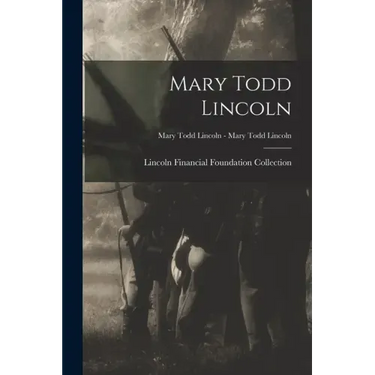 Mary Todd Lincoln; Mary Todd Lincoln - Mary Todd Lincoln