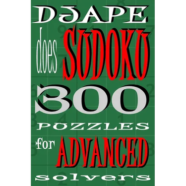 Djape Does Sudoku: 300 Puzzles For Advanced Solvers