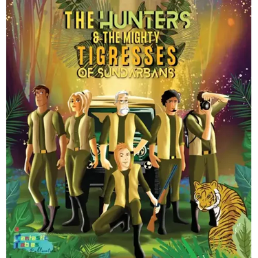 The Hunters and the Mighty Tigresses of Sundarbans: An Jungle Hunt Adventure story for kids with Illustrations