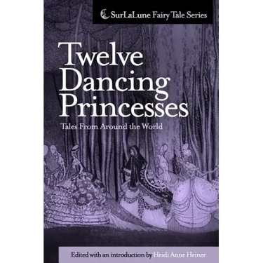 Twelve Dancing Princesses Tales From Around the World