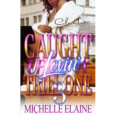 Caught Up Lovin' A Trill One 3: An Urban Romance: Finale