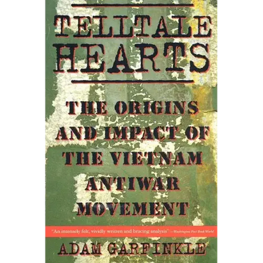 Telltale Hearts: The Origins and Impact of the Vietnam Anti-War Movement