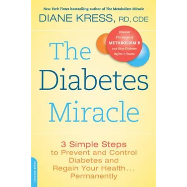 The Diabetes Miracle: 3 Simple Steps to Prevent and Control Diabetes and Regain Your Health... Permanently
